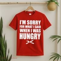 I'm Sorry For What I Said I Was Hungry T-Shirt thumb 2