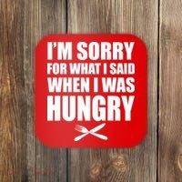 I'm Sorry For What I Said I Was Hungry Coaster thumb 0