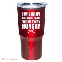 I'm Sorry For What I Said I Was Hungry Tumbler thumb 0