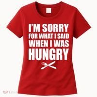 I'm Sorry For What I Said I Was Hungry Women's T-Shirt thumb 0