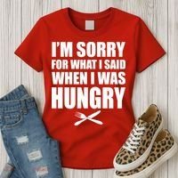 I'm Sorry For What I Said I Was Hungry Women's T-Shirt thumb 3