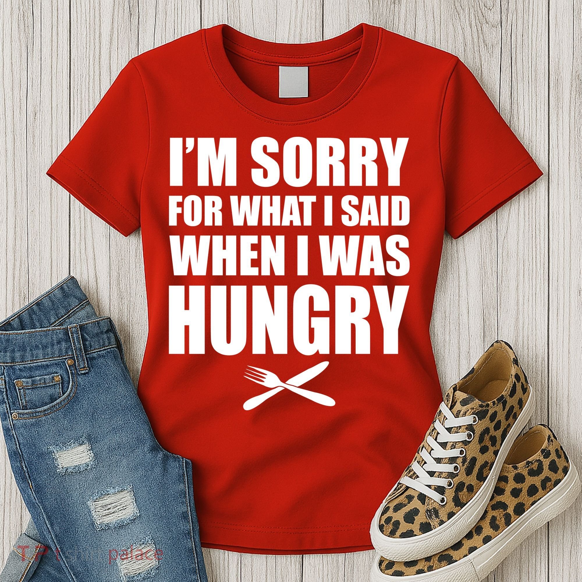 I'm Sorry For What I Said I Was Hungry Women's T-Shirt