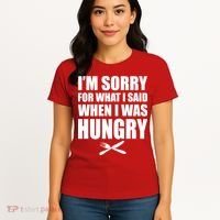I'm Sorry For What I Said I Was Hungry Women's T-Shirt thumb 4