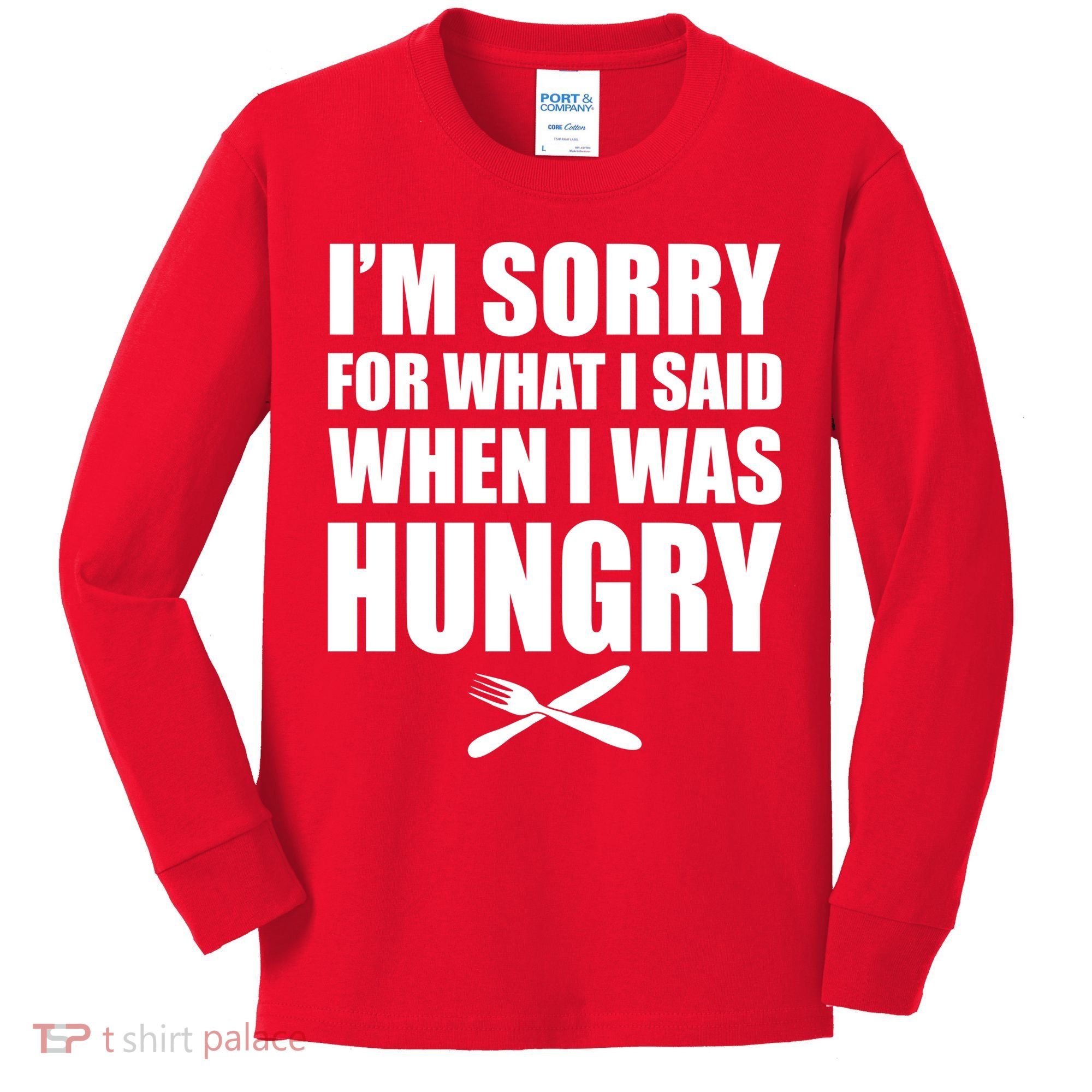 I'm Sorry For What I Said I Was Hungry Kids Long Sleeve Shirt