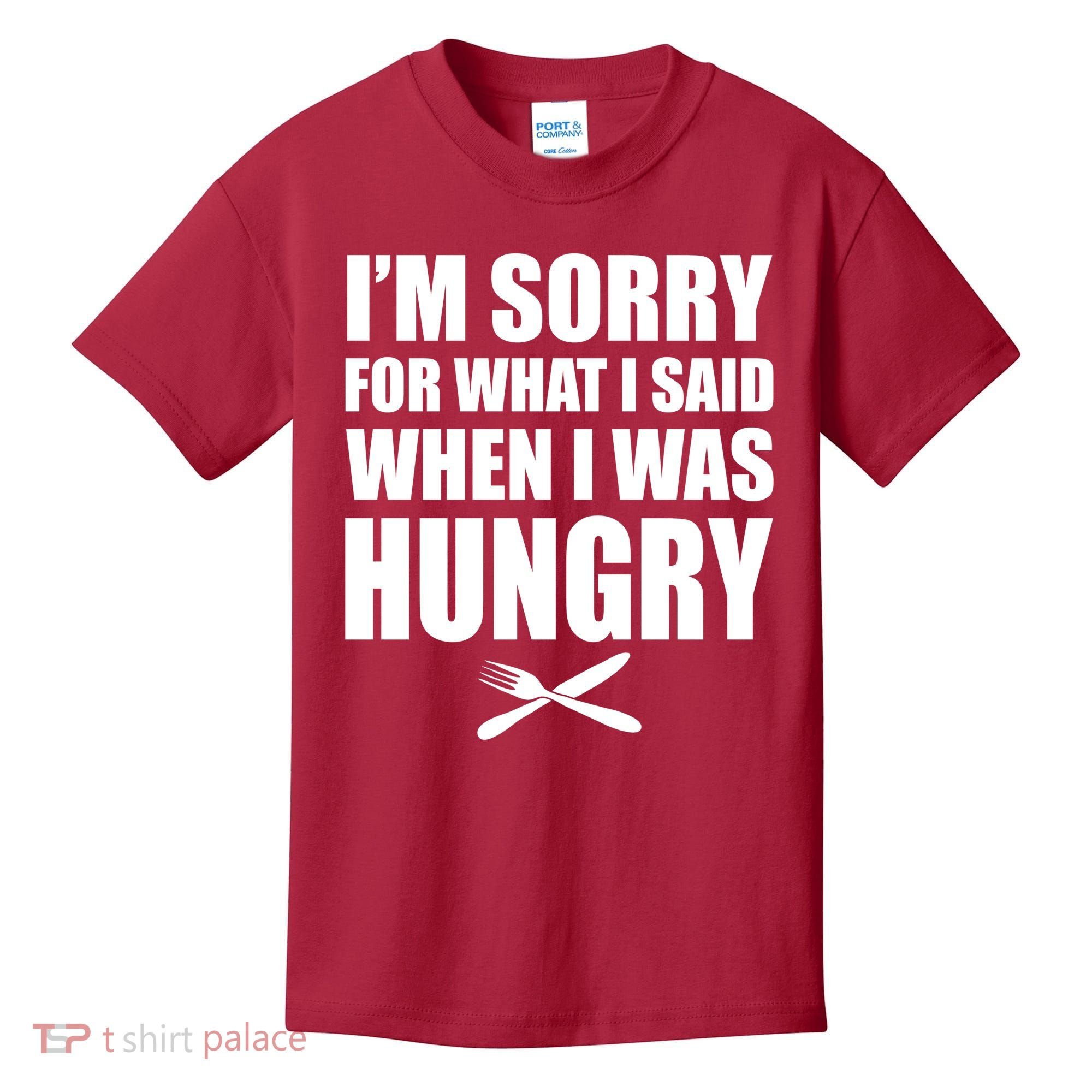I'm Sorry For What I Said I Was Hungry Kids T-Shirt