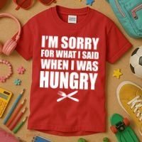 I'm Sorry For What I Said I Was Hungry Kids T-Shirt thumb 3