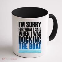 I'm Sorry For What I Said While Docking The Boat Coffee Mug thumb 1