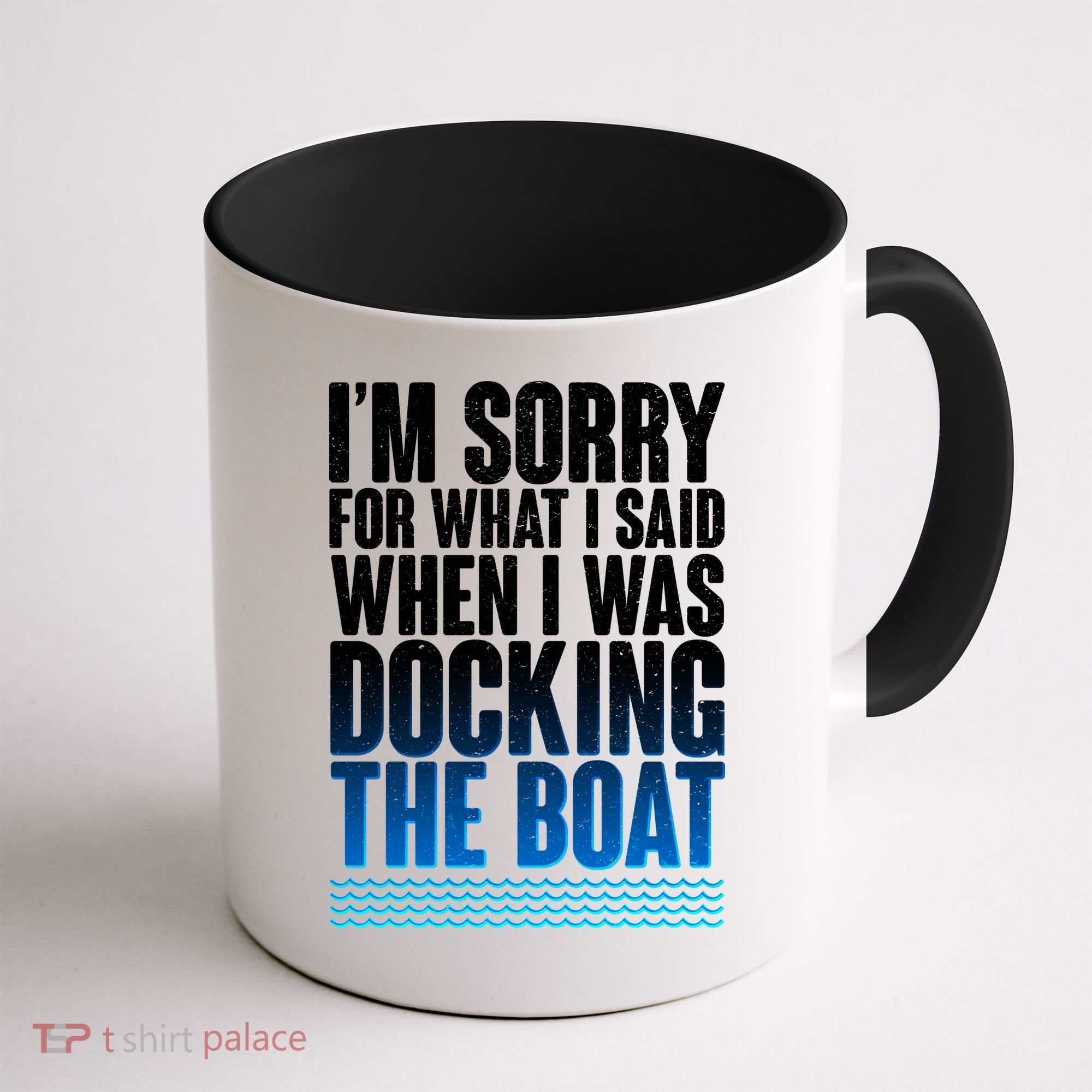 I'm Sorry For What I Said While Docking The Boat Coffee Mug