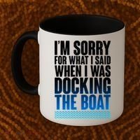 I'm Sorry For What I Said While Docking The Boat Coffee Mug thumb 2