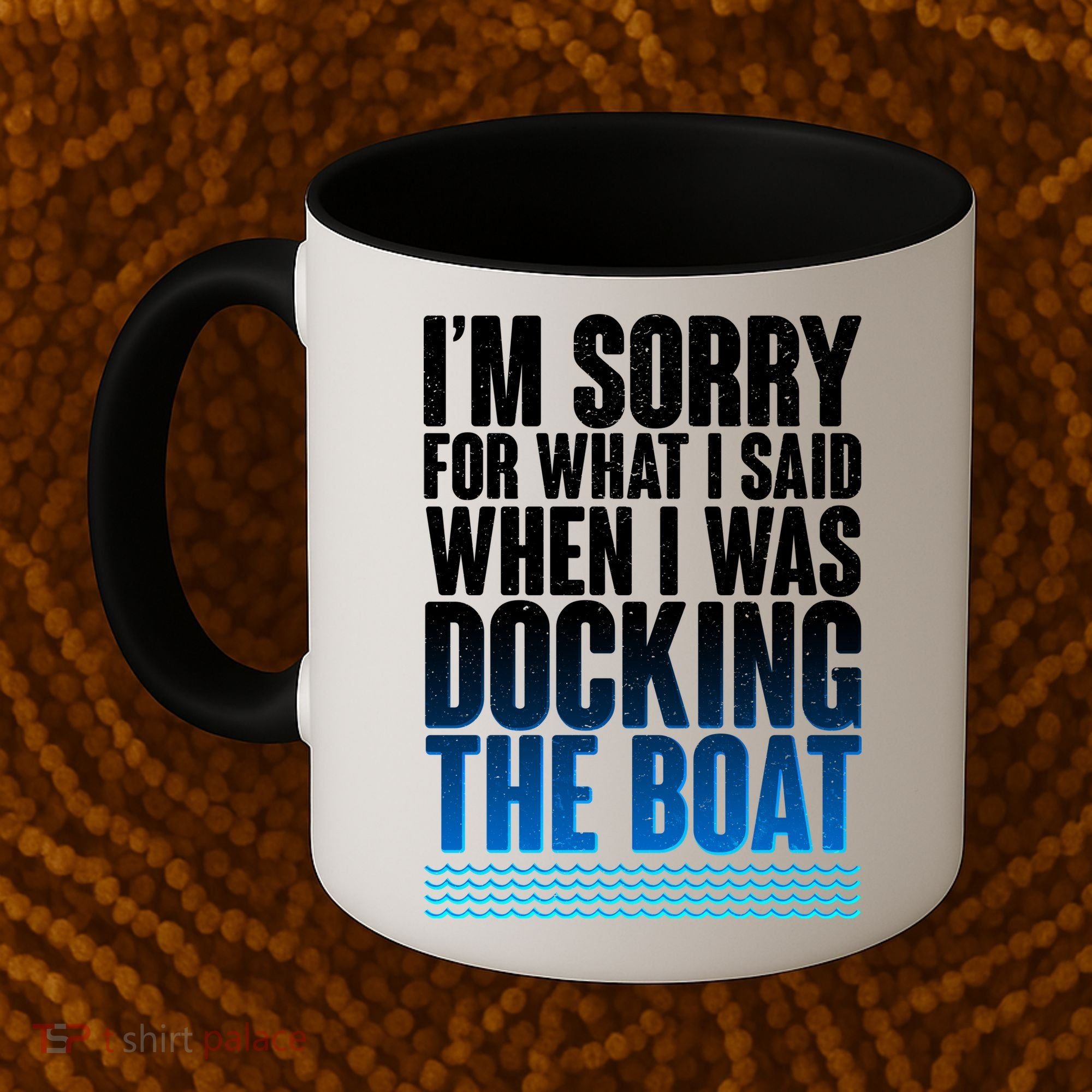 I'm Sorry For What I Said While Docking The Boat Coffee Mug