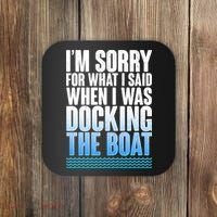 I'm Sorry For What I Said While Docking The Boat Coaster thumb 0