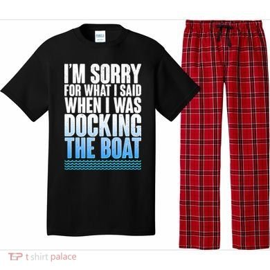 I'm Sorry For What I Said While Docking The Boat Pajama Set