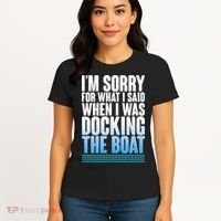 I'm Sorry For What I Said While Docking The Boat Women's T-Shirt thumb 4