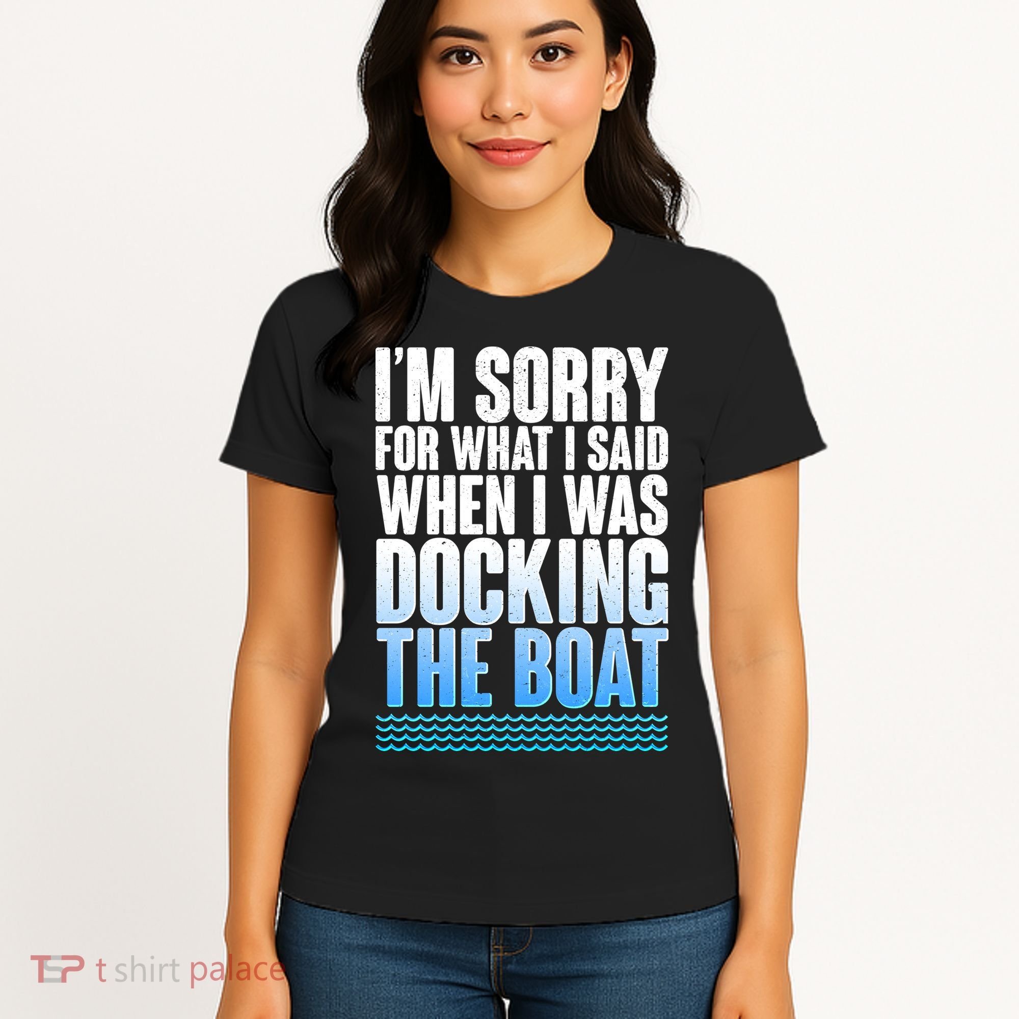 I'm Sorry For What I Said While Docking The Boat Women's T-Shirt