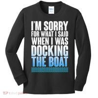 I'm Sorry For What I Said While Docking The Boat Kids Long Sleeve Shirt thumb 0