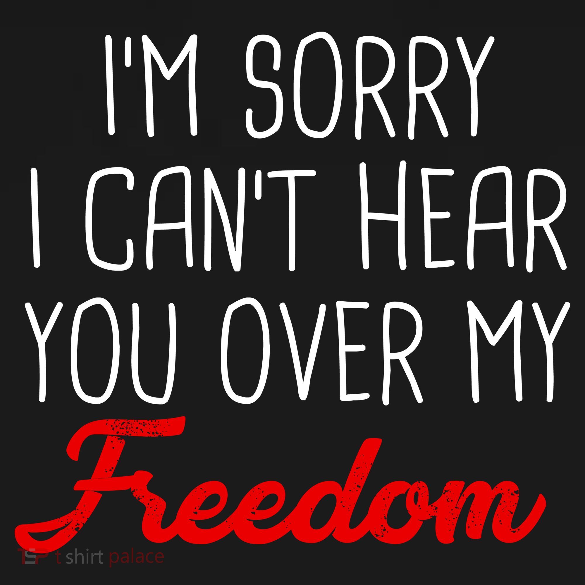 I'm Sorry I Can't Hear You Over My Freedom Mousepad