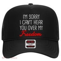 I'm Sorry I Can't Hear You Over My Freedom Hat thumb 0