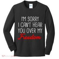 I'm Sorry I Can't Hear You Over My Freedom Kids Long Sleeve Shirt thumb 0