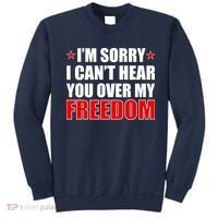 I'm Sorry I Can't Hear You Over My Freedom USA Sweatshirt thumb 0