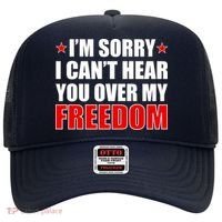 I'm Sorry I Can't Hear You Over My Freedom USA Hat thumb 0