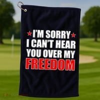 I'm Sorry I Can't Hear You Over My Freedom USA Golf Towel thumb 1