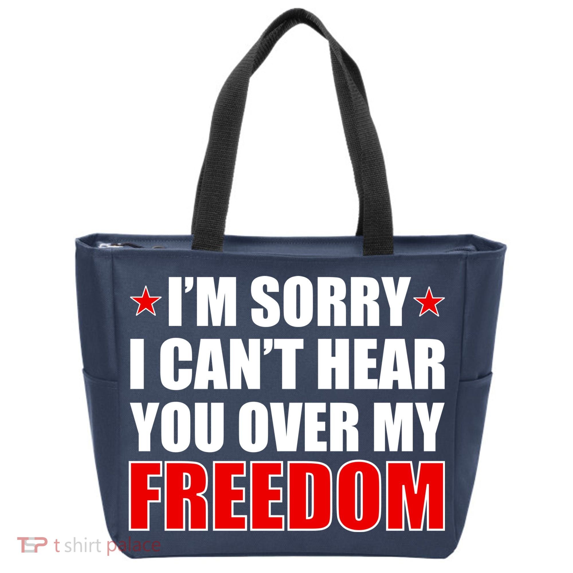 I'm Sorry I Can't Hear You Over My Freedom USA Tote Bag