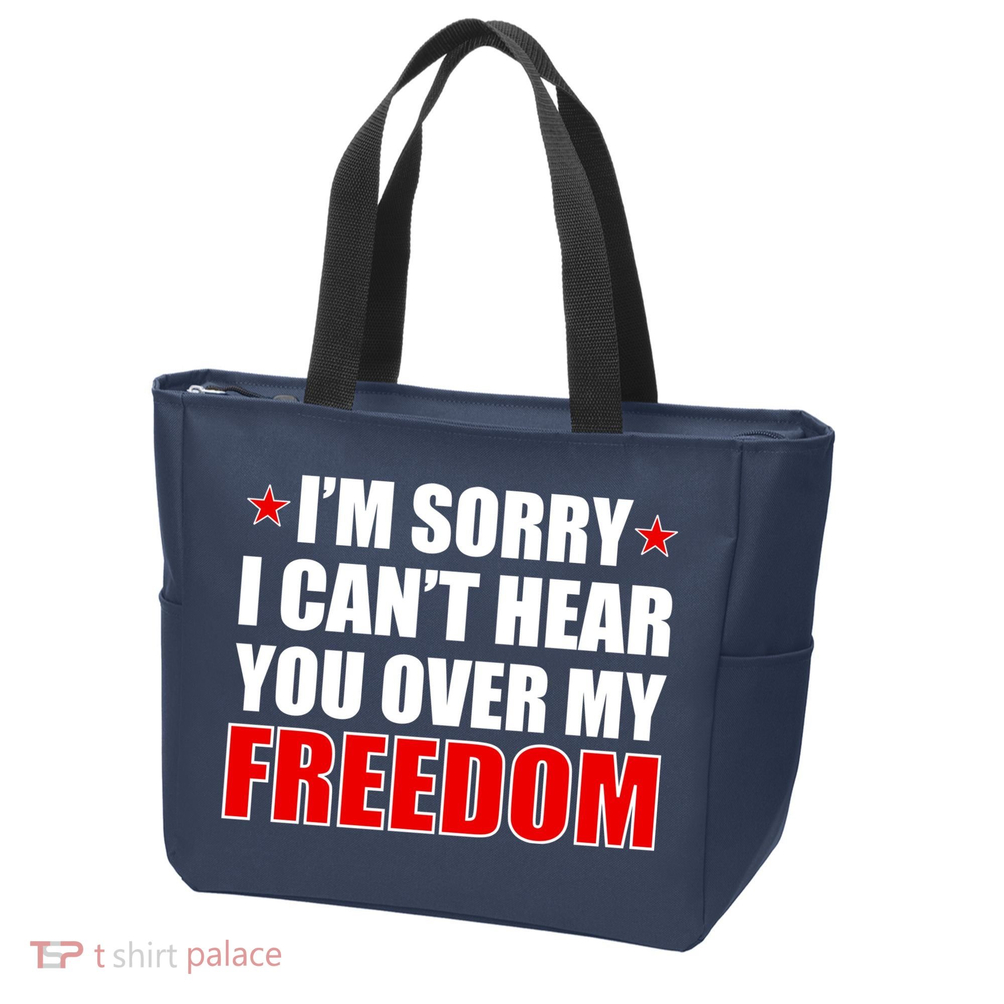 I'm Sorry I Can't Hear You Over My Freedom USA Tote Bag
