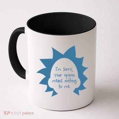 I'm Sorry Your Opinion Means Nothing To Me Coffee Mug