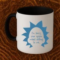 I'm Sorry Your Opinion Means Nothing To Me Coffee Mug thumb 2