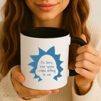 I'm Sorry Your Opinion Means Nothing To Me Coffee Mug thumb 3