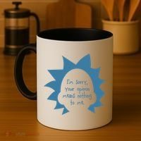 I'm Sorry Your Opinion Means Nothing To Me Coffee Mug thumb 4