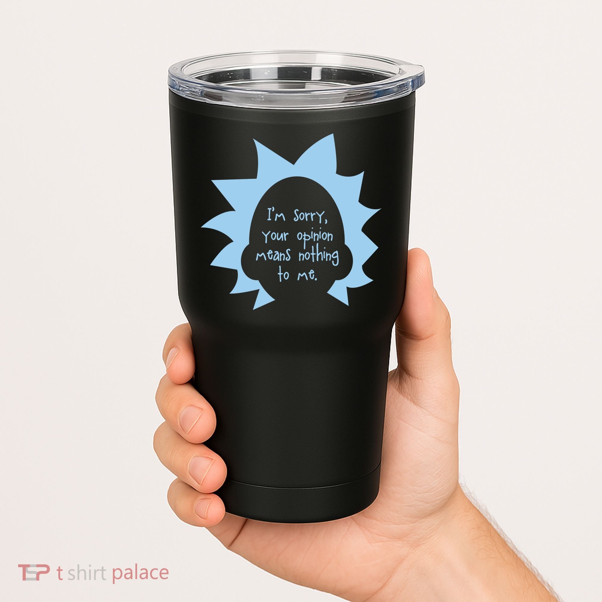 I'm Sorry Your Opinion Means Nothing To Me Tumbler