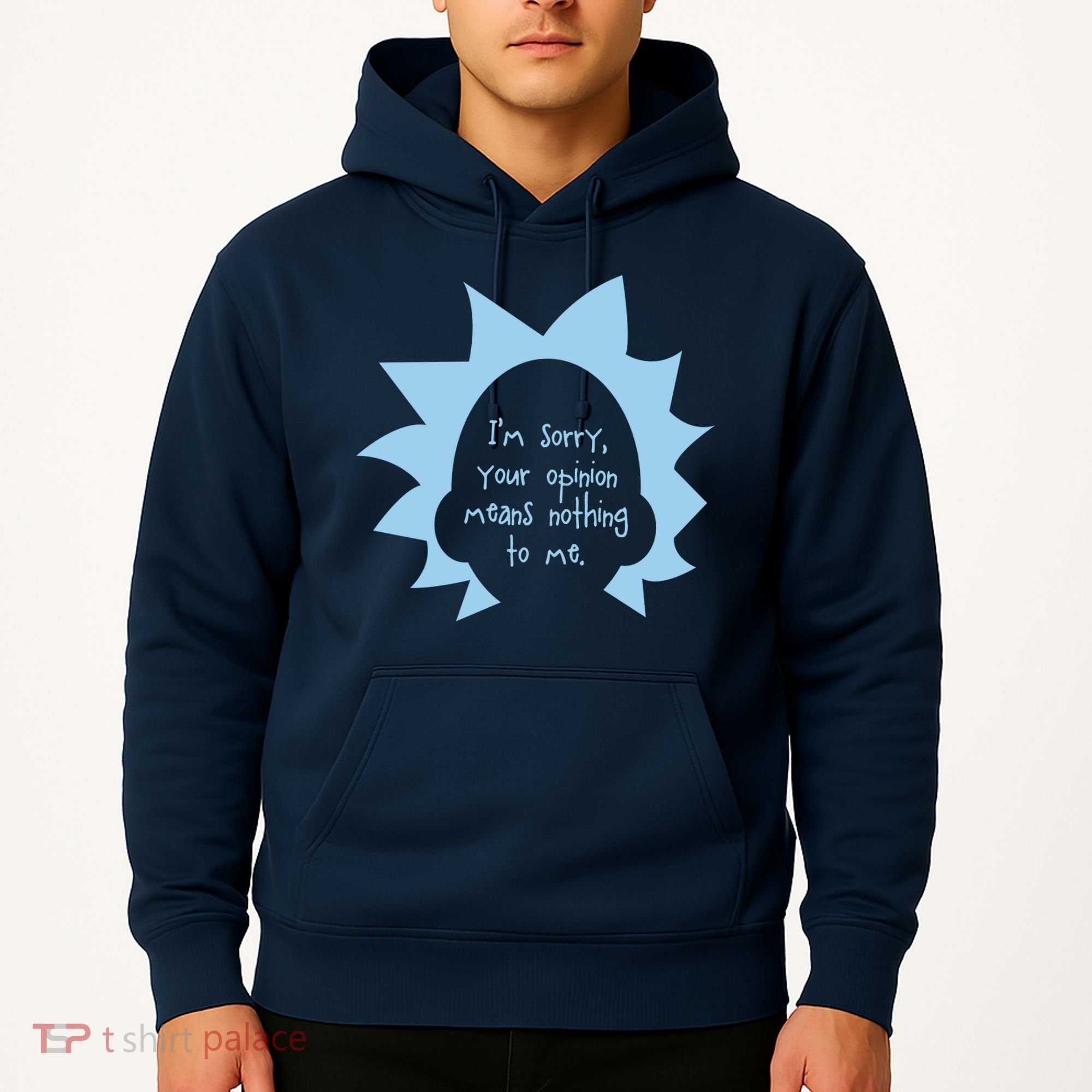 I'm Sorry Your Opinion Means Nothing To Me Hoodie