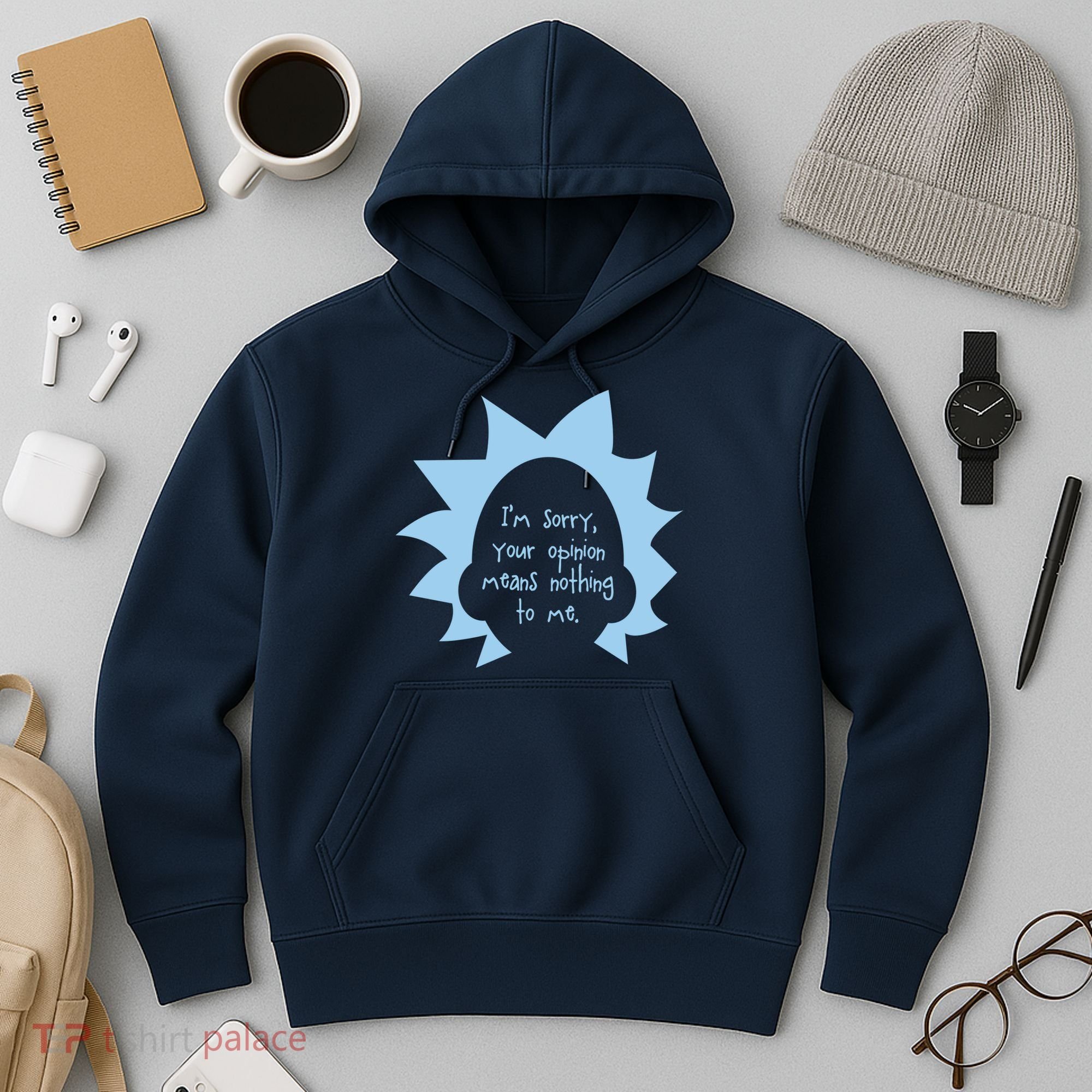 I'm Sorry Your Opinion Means Nothing To Me Hoodie