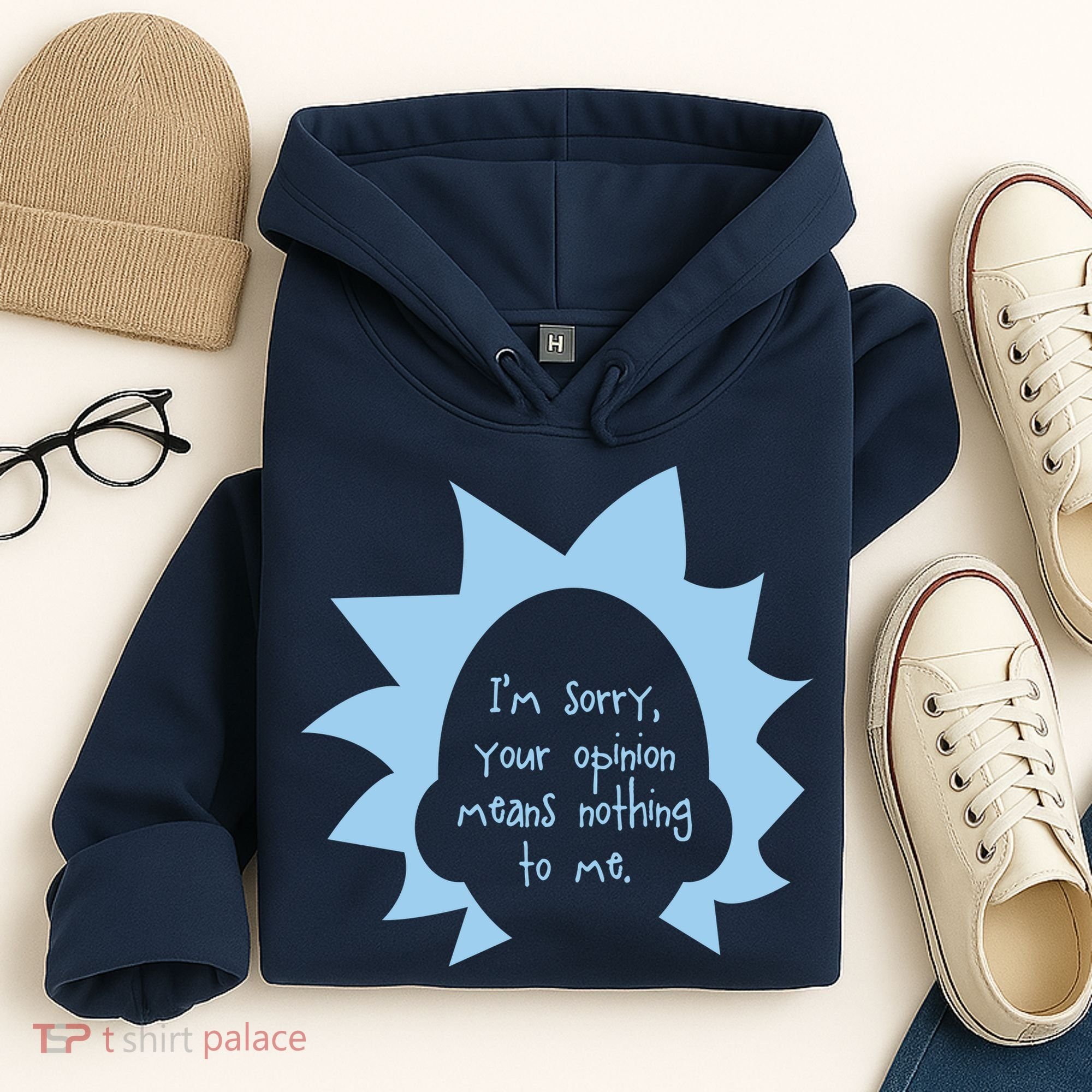 I'm Sorry Your Opinion Means Nothing To Me Hoodie