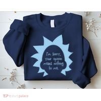 I'm Sorry Your Opinion Means Nothing To Me Sweatshirt thumb 2