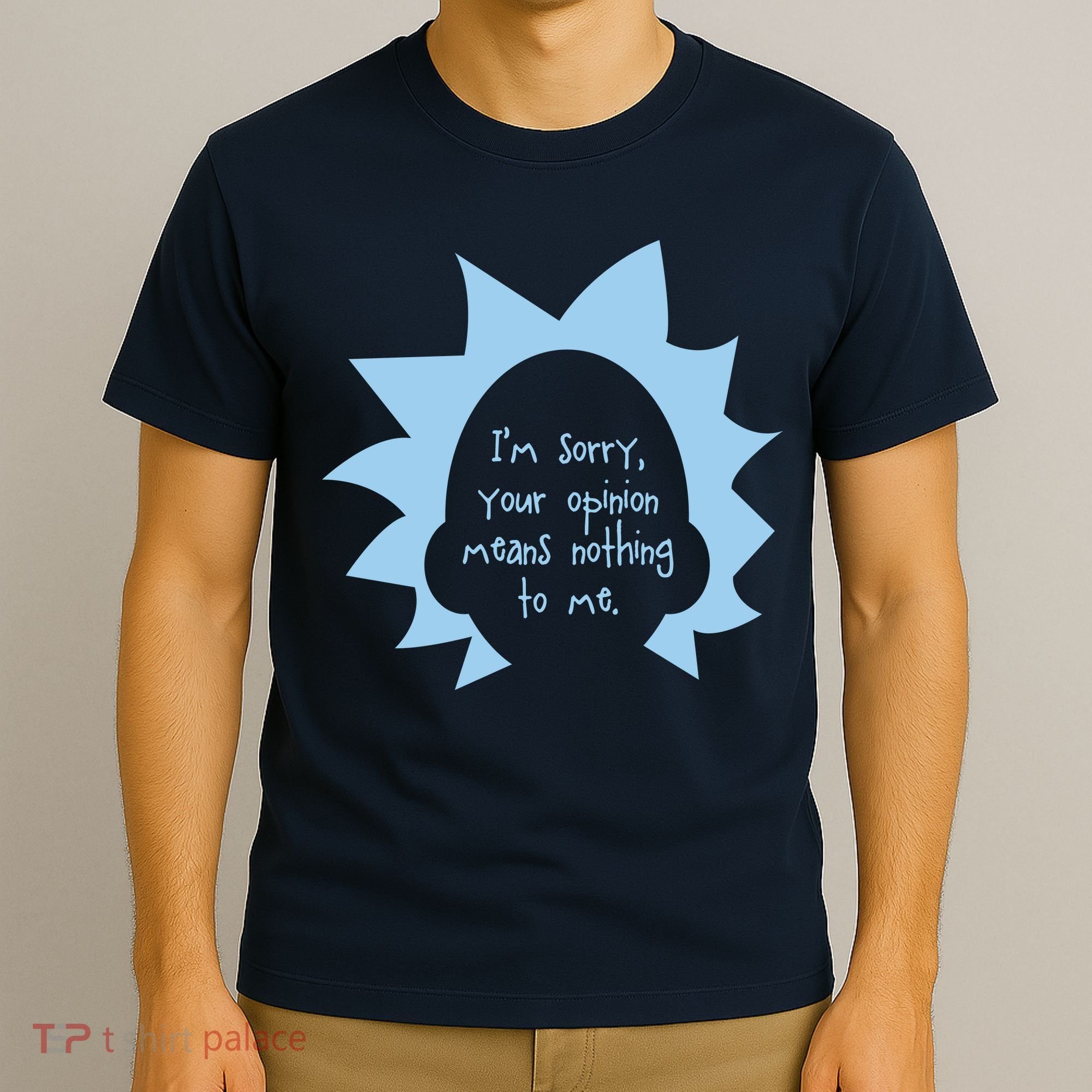 I'm Sorry Your Opinion Means Nothing To Me T-Shirt