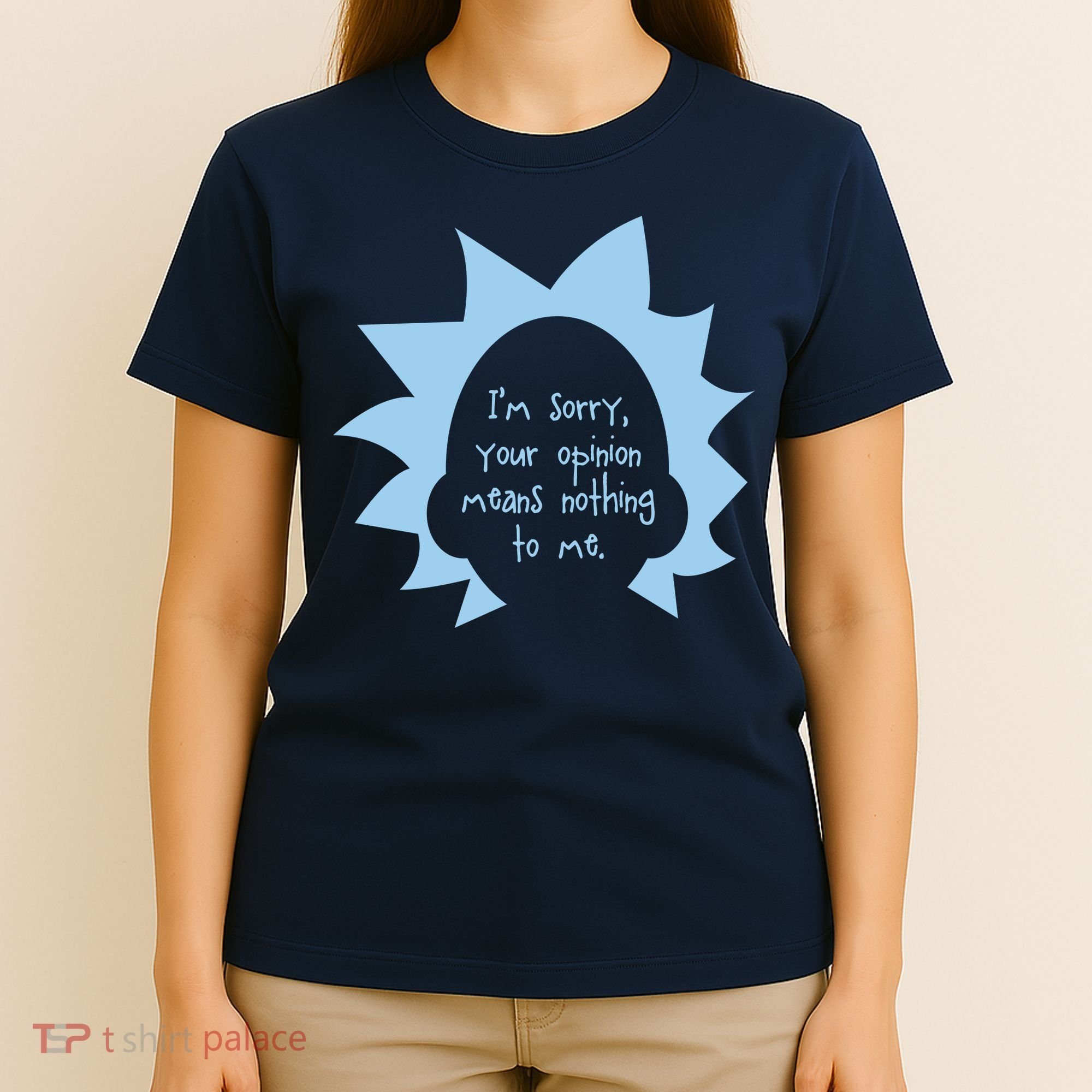 I'm Sorry Your Opinion Means Nothing To Me T-Shirt