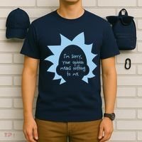 I'm Sorry Your Opinion Means Nothing To Me T-Shirt thumb 6