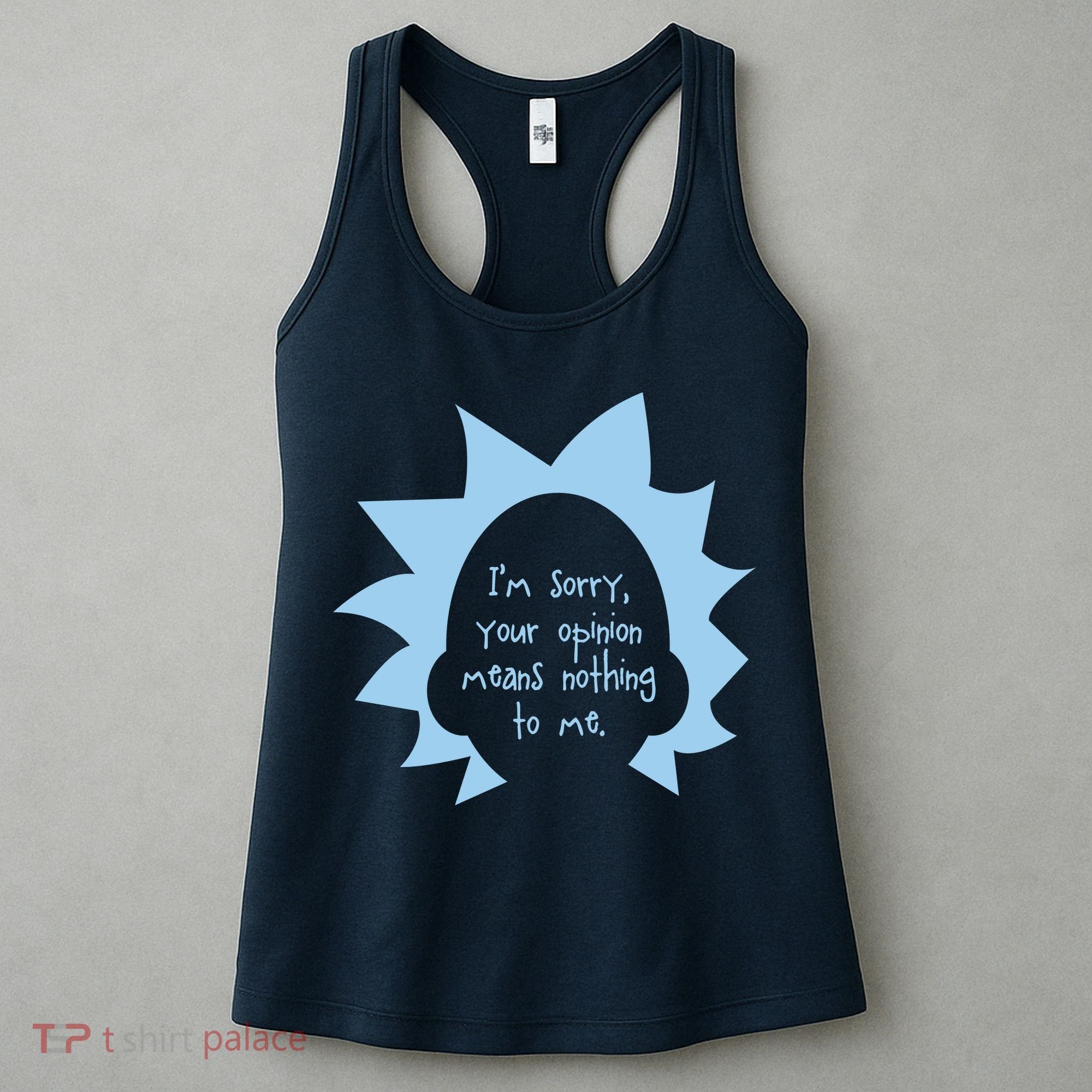 I'm Sorry Your Opinion Means Nothing To Me Women's Tank Top