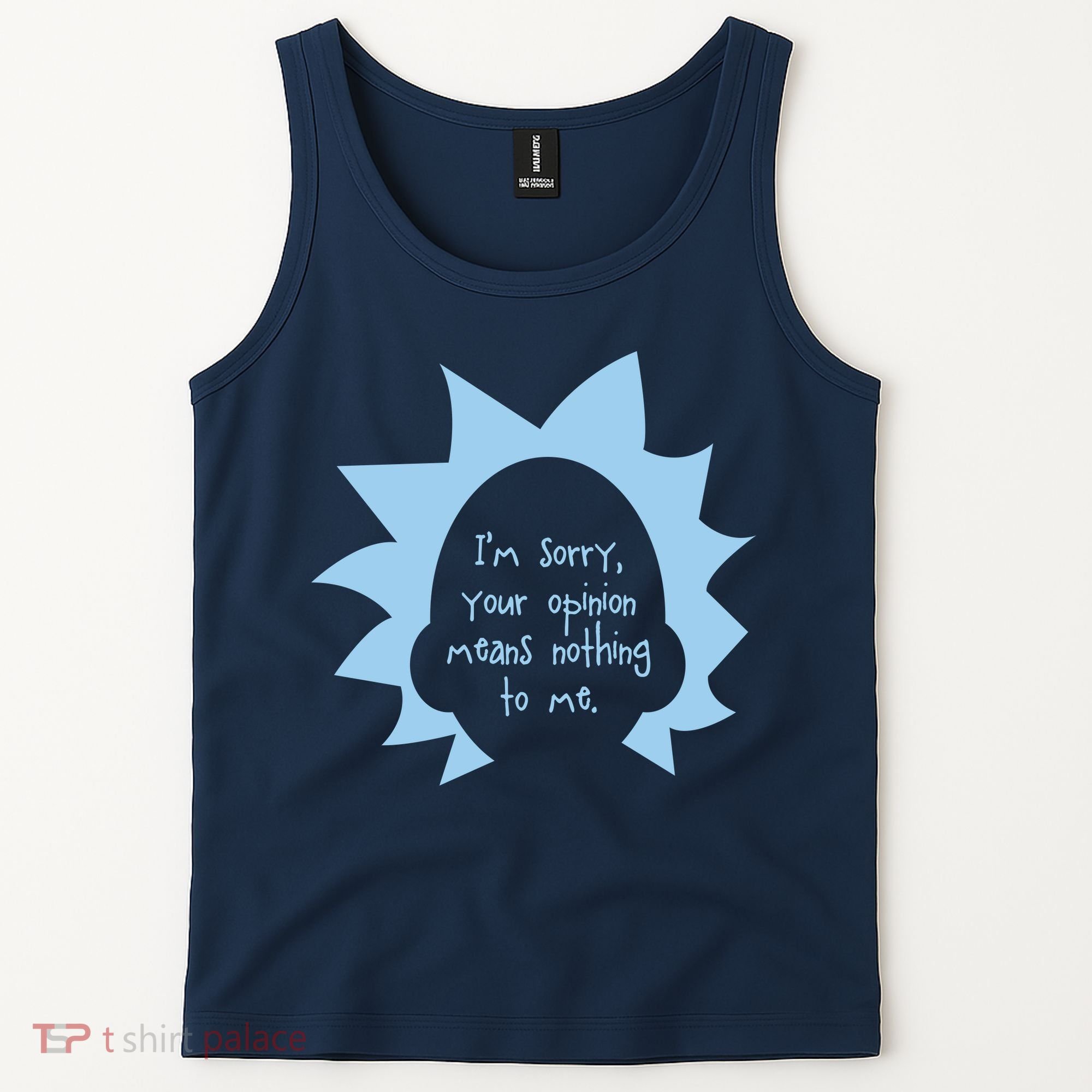I'm Sorry Your Opinion Means Nothing To Me Tank Top