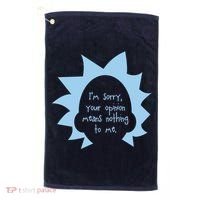 I'm Sorry Your Opinion Means Nothing To Me Golf Towel thumb 0