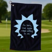 I'm Sorry Your Opinion Means Nothing To Me Golf Towel thumb 1