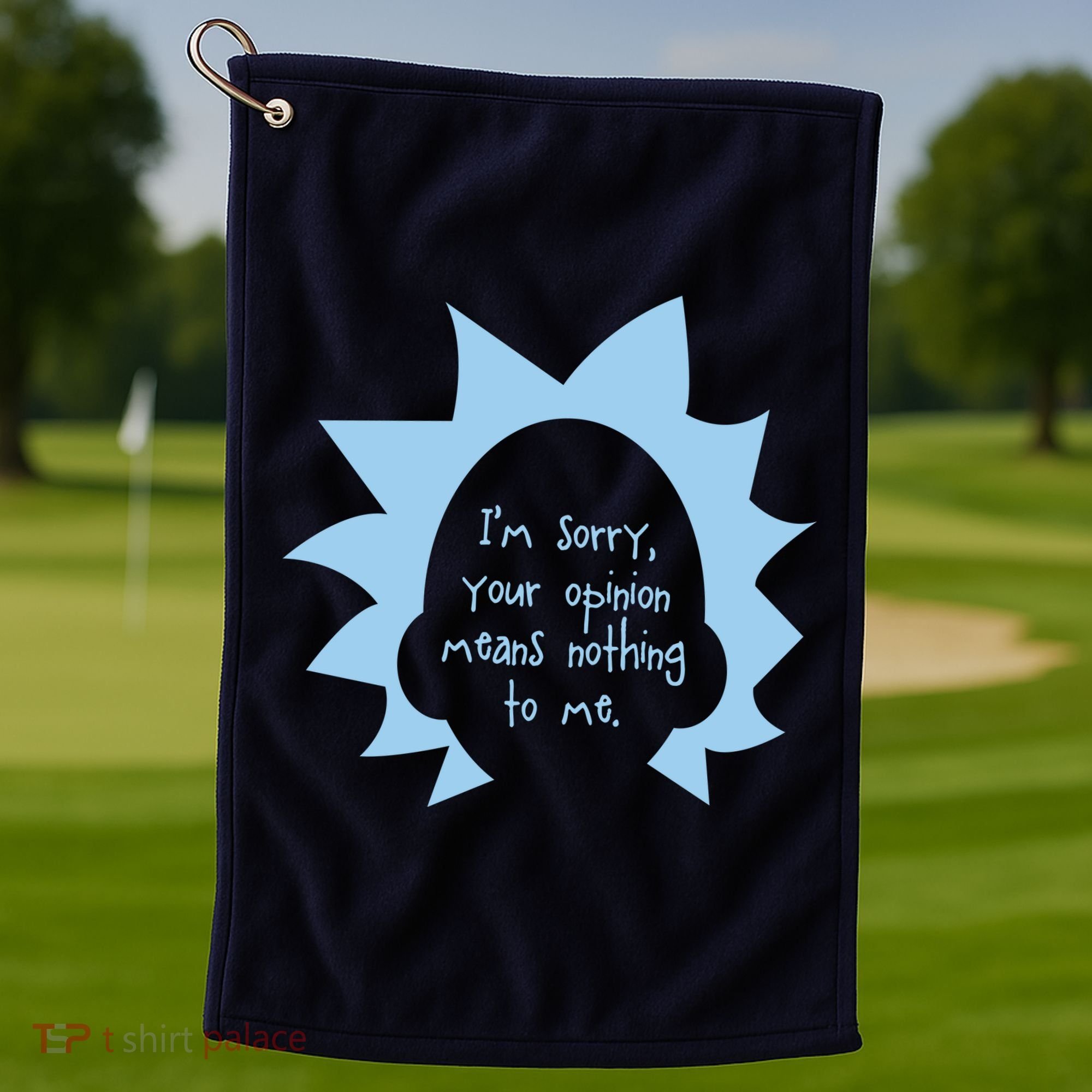 I'm Sorry Your Opinion Means Nothing To Me Golf Towel