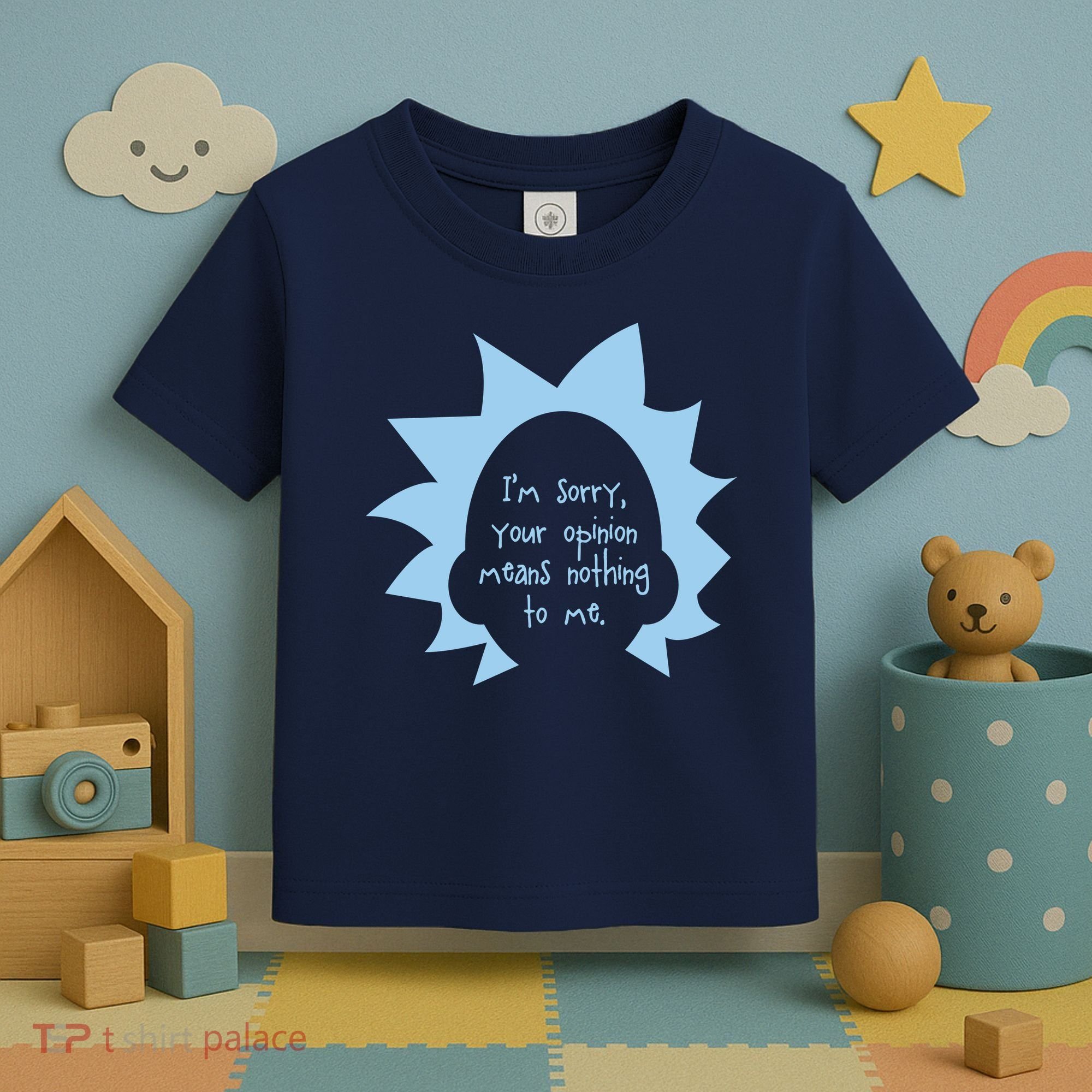 I'm Sorry Your Opinion Means Nothing To Me Toddler T-Shirt