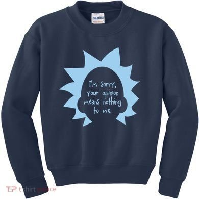 I'm Sorry Your Opinion Means Nothing To Me Kids Sweatshirt