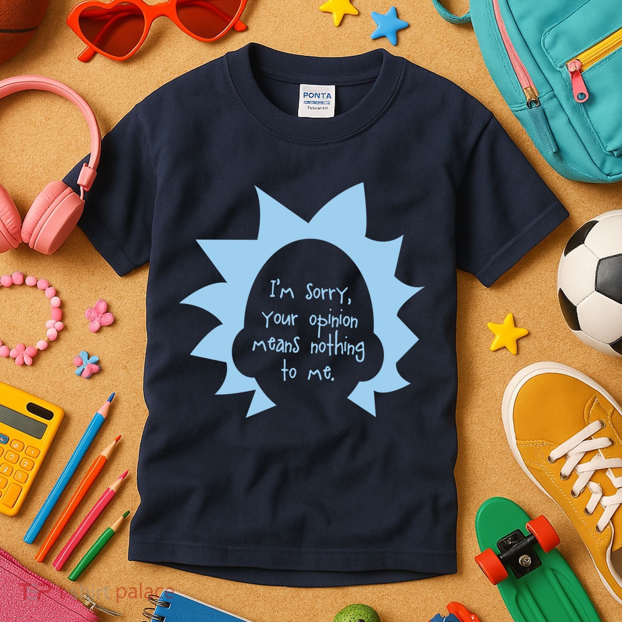 I'm Sorry Your Opinion Means Nothing To Me Kids T-Shirt