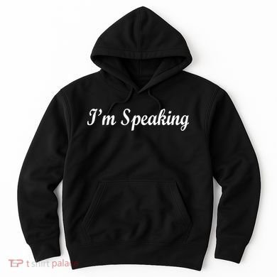 I'm Speaking Hoodie