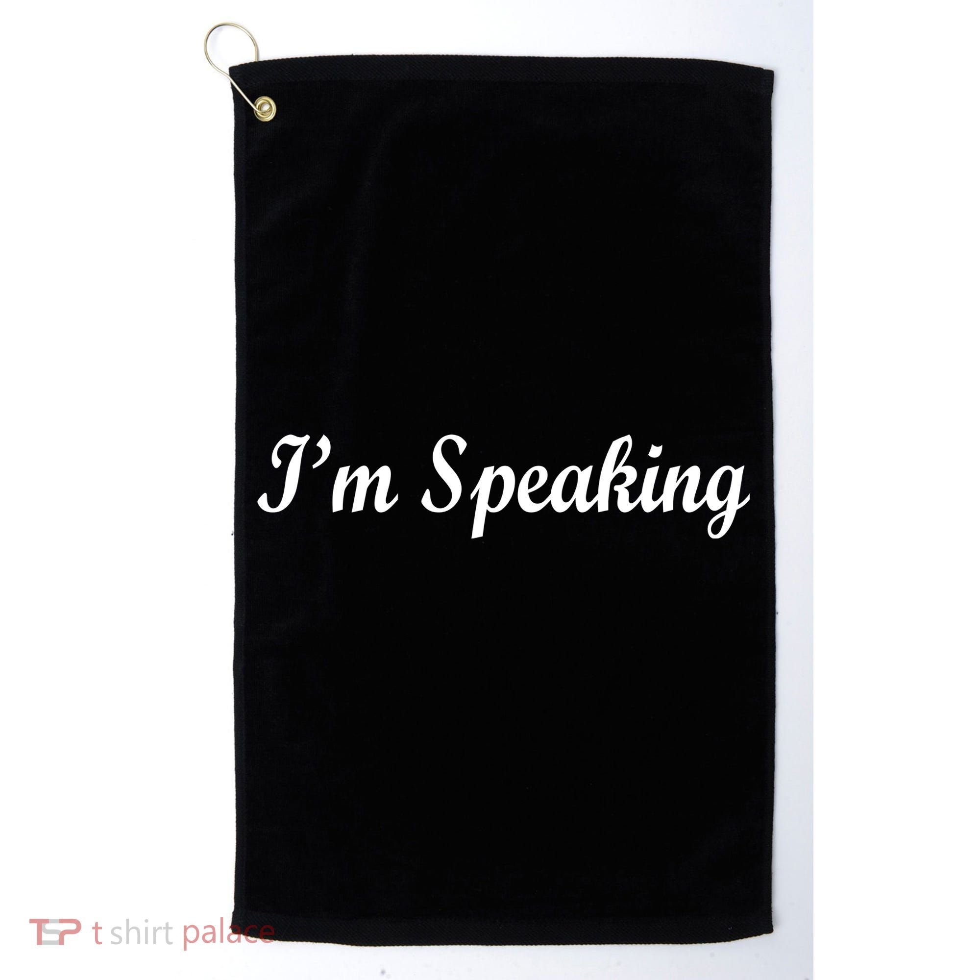 I'm Speaking Golf Towel