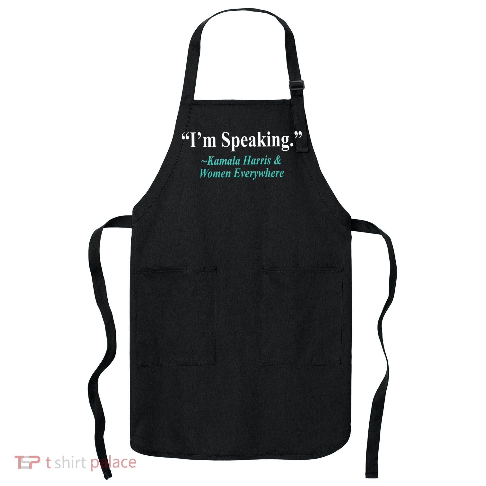 I'm Speaking Kamala Harris and Woman Everywhere Apron